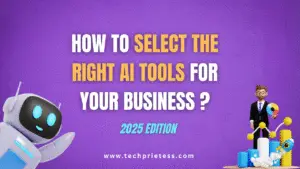 How to Select the Right AI Tools for Your Business